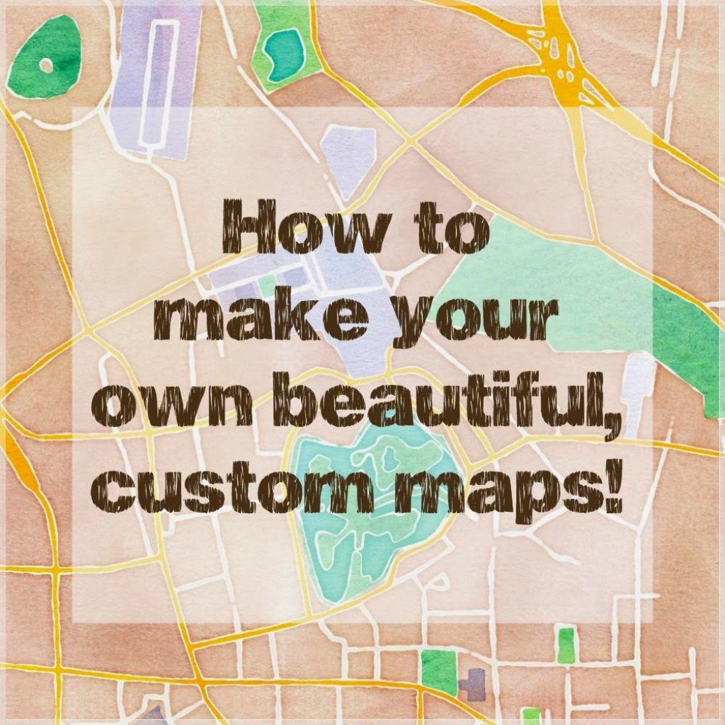 How To Make Beautiful Custom Maps To Print, Use For Wedding Or Event for Free Printable Custom Maps